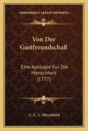 Von Der Gastfreundschaft: Eine Apologie Fur Die Menschheit (1777)