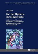 Von Der Hysterie Zur Magersucht: Adoleszenz Und Krankheit in Romanen Und Erzaehlungen Der Jahrhundert- Und Der Jahrtausendwende