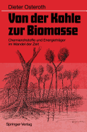 Von Der Kohle Zur Biomasse: Chemierohstoffe Und Energietrger Im Wandel Der Zeit