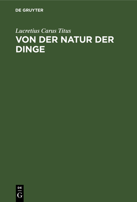 Von Der Natur Der Dinge - Titus, Lucretius Carus, and Knebel, Karl Ludwig Von (Translated by)