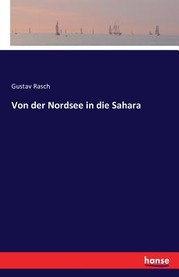 Von Der Nordsee in Die Sahara - Rasch, Gustav