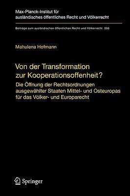 Von Der Transformation Zur Kooperationsoffenheit?: Die ffnung Der Rechtsordnungen Ausgewhlter Staaten Mittel- Und Osteuropas Fr Das Vlker- Und Europarecht - Hofmann, Mahulena