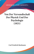 Von Der Verwandtschaft Der Physick Und Der Psychologie (1821)