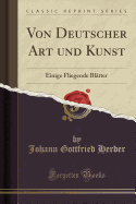 Von Deutscher Art Und Kunst: Einige Fliegende Bltter (Classic Reprint)