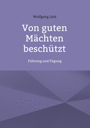 Von guten M?chten besch?tzt: F?hrung und F?gung