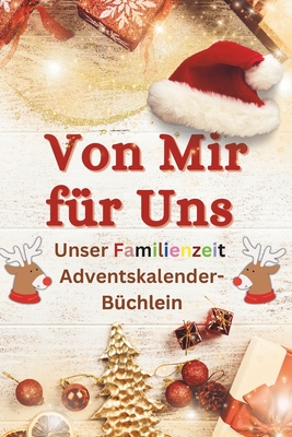 Von Mir f?r Uns Unser Familienzeit Adventskalender-B?chlein - Matona, Joy