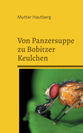 Von Panzersuppe zu Bobitzer Keulchen: Schmackhafte Fruchtfliegenrezepte