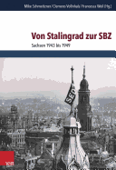 Von Stalingrad Zur Sbz: Sachsen 1943 Bis 1949