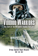 Voodoo Warriors: The Story of the Voodoo McDonnell Fast-Jets