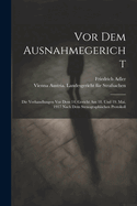 VOR Dem Ausnahmegericht: Die Verhandlungen VOR Dem 14. Gericht Am 18. Und 19. Mai, 1917 Nach Dem Stenographischen Protokoll (Classic Reprint)