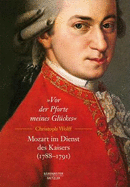 "Vor Der Pforte Meines Gl?ckes". Mozart Im Dienst Des Kaisers (1788-91)