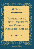 Vorarbeiten Zu Einer Geschichte Des Zweiten Punischen Krieges (Classic Reprint)