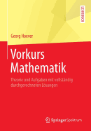 Vorkurs Mathematik: Theorie und Aufgaben mit vollstndig durchgerechneten Lsungen