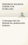 Vorlesungen Ber Die Methode Des Akademischen Studiums