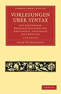 Vorlesungen uber Syntax: mit besonderer Berucksichtigung von Griechisch, Lateinisch und Deutsch 2 Volume Paperback Set