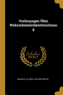 Vorlesungen Uber Wahrscheinlichkeitsrechnung