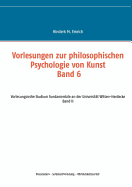 Vorlesungen zur philosophischen Psychologie von Kunst. Band 6: Dissoziation - Selbstentfremdung - Wirklichkeitszerfall