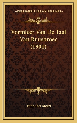 Vormleer Van de Taal Van Ruusbroec (1901) - Meert, Hippoliet