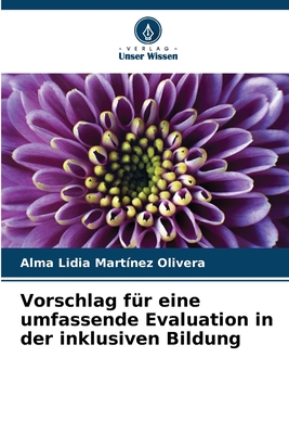 Vorschlag f?r eine umfassende Evaluation in der inklusiven Bildung - Martinez Olivera, Alma Lidia