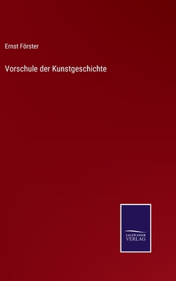 Vorschule Der Kunstgeschichte - Frster, Ernst