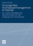 Vorsorgendes Hochwassermanagement Im Wandel: Ein Sozial-kologisches Raumkonzept Fr Den Umgang Mit Hochwasser