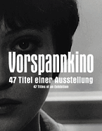 Vorspannkino: 47 Titles of an Exhibition