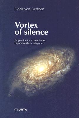 Vortex of Silence: Art Criticism Beyond Aesthetic Categories - Von Drathen, Doris