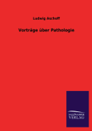 Vortrge ber Pathologie