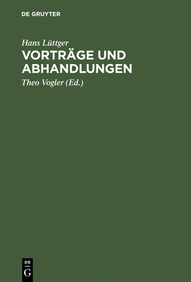 Vortr?ge und Abhandlungen - L?ttger, Hans, and Vogler, Theo (Editor), and Jescheck, Hans-Heinrich (Preface by)