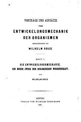 Vortrage Und Aufsatze Uber Entwickelungsmechanik Der Organismen - Roux, Wilhelm