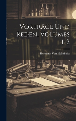 Vortrage Und Reden, Volumes 1-2 - Von Helmholtz, Hermann