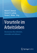 Vorurteile Im Arbeitsleben: Unconscious Bias Erkennen, Vermeiden Und Abbauen