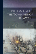 Voters' List of the Township of Delaware [microform]: 1898