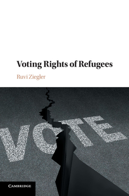 Voting Rights of Refugees - Ziegler, Ruvi, and Goodwin-Gill, Guy S (Foreword by)