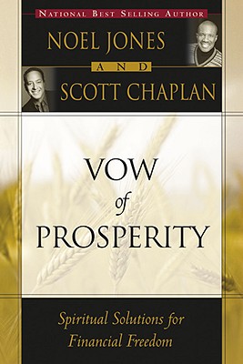 Vow of Prosperity: Spiritual Solutions of Financial Freedom - Jones, Noel, and Chaplan, Scott