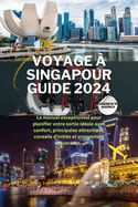 Voyage  Singapour Guide 2024: Le manuel exceptionnel pour planifier votre sortie idale avec confort, principales attractions, conseils d'initis et proposition dvorante.