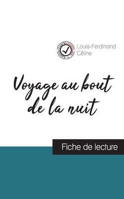 Voyage au bout de la nuit de Louis-Ferdinand C?line (fiche de lecture et analyse compl?te de l'oeuvre) - C?line, Louis-Ferdinand