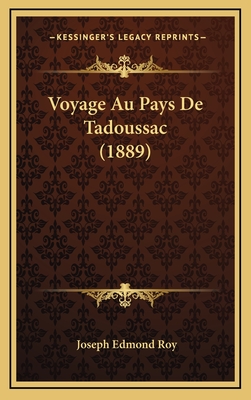 Voyage Au Pays de Tadoussac (1889) - Roy, Joseph Edmond