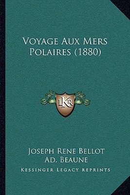 Voyage Aux Mers Polaires (1880) - Bellot, Joseph Rene