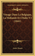 Voyage Dans La Belgique, La Hollande Et L'Italie V2 (1841)