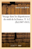 Voyage Dans Les Dpartemens Du MIDI de la France. T. 1-2 (d.1807-1811)