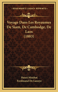 Voyage Dans Les Royaumes de Siam, de Cambodge, de Laos (1883)