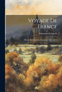 Voyage de France: Moeurs Et Coutumes Fran?aises (1664-1665)