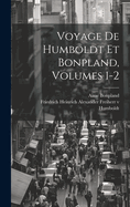 Voyage de Humboldt Et Bonpland, Volumes 1-2