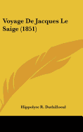Voyage de Jacques Le Saige (1851)