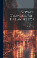 Voyage D'Espagne, Fait En L'Annee 1755