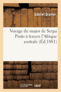 Voyage Du Major de Serpa Pinto ? Travers l'Afrique Australe