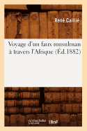 Voyage d'Un Faux Musulman ? Travers l'Afrique (?d.1882)