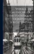 Voyage en Autriche, ou Essai Statistique et Gographique sur cet Empire