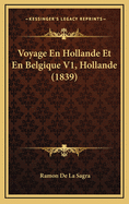 Voyage En Hollande Et En Belgique V1, Hollande (1839)